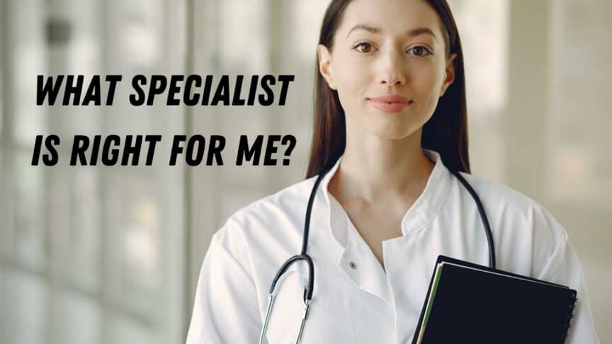 What Specialist is Right for Me