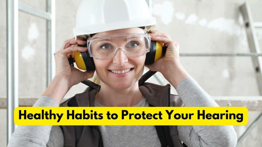 Healthy Habits to Protect Your Hearing